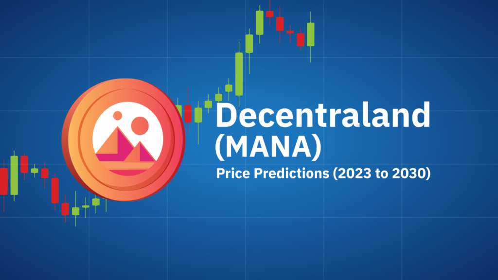 Decentraland (MANA) Price Predictions (2023 to 2030)