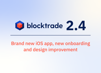 Introducing Blocktrade 2.4 - Brand new iOS app, new onboarding and web redesign